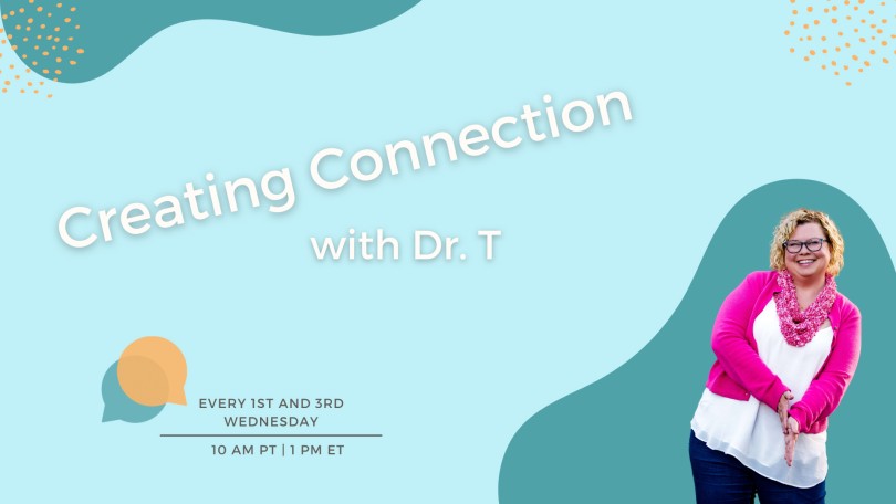 Creating Connection with Dr. T: Navigating Being Human Together
